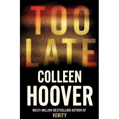 Hoover Too Late: A dark and twisty thriller from the author of IT ENDS WITH US Hoover Too Late: A dark and twisty thriller from the author of IT ENDS WITH US