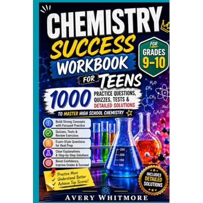 Avery Chemistry Success Workbook for Teens 1000 Practice Questions, Quizzes, Tests & Detailed Solutions to Master High School Chemistry Avery Chemistry Success Workbook for Teens 1000 Practice Questions, Quizzes, Tests & Detailed Solutions to Master High School Chemistry