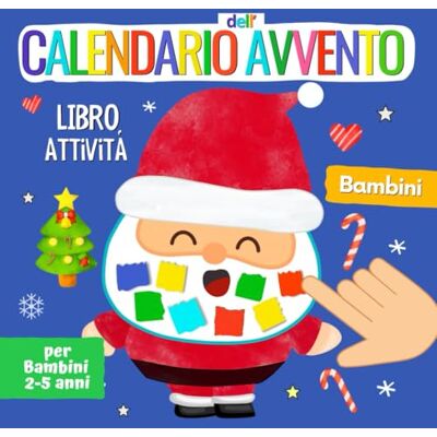 Rossi, Anna Sara Calendario dell’Avvento per Bambini: Attività di Natale per bambini 2-5 anni Un libro creativo per aspettare il Natale insieme Rossi, Anna Sara Calendario dell’Avvento per Bambini: Attività di Natale per bambini 2-5 anni Un libro creativo per aspettare il Natale insieme