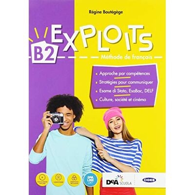 Boutégège, Régine Exploits B2. Livre de l'élève et cahier. Per le Scuole superiori. Con ebook. Con espansione online. Con DVD-ROM Boutégège, Régine Exploits B2. Livre de l'élève et cahier. Per le Scuole superiori. Con ebook. Con espansione online. Con DVD-ROM
