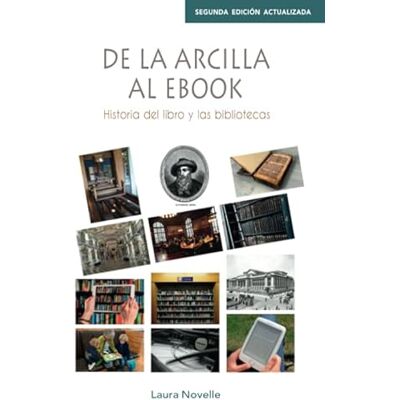 Novelle, Laura De la arcilla al ebook (2ª ed. actualizada): Historia del libro y las bibliotecas Novelle, Laura De la arcilla al ebook (2ª ed. actualizada): Historia del libro y las bibliotecas