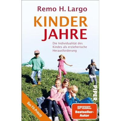 Largo, Remo H. Kinderjahre: Die Individualität des Kindes als erzieherische Herausforderung Erziehungsratgeber für individuelle kindliche Entwicklung Largo, Remo H. Kinderjahre: Die Individualität des Kindes als erzieherische Herausforderung Erziehungsratgeber für individuelle kindliche Entwicklung