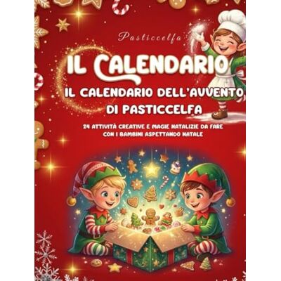 Pasticcelfa Un’avventura al giorno fino a Natale: il Calendario dell’Avvento di : 24 attività creative e magie natalizie da fare con i bambini aspettando Natale Pasticcelfa Un’avventura al giorno fino a Natale: il Calendario dell’Avvento di : 24 attività creative e magie natalizie da fare con i bambini aspettando Natale