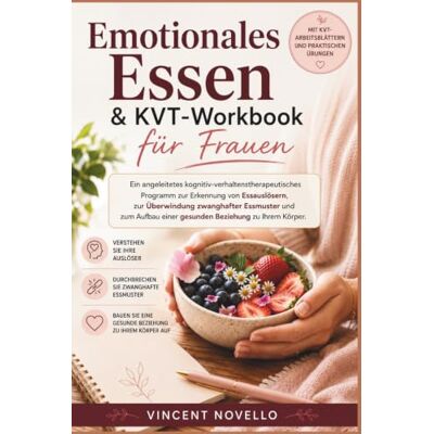 Vincent Emotionales Essen & KVT-Workbook für Frauen: Ein angeleitetes kognitiv-verhaltenstherapeutisches Programm zur Erkennung von Essauslösern, zur ... einer gesunden Beziehung zu Ihrem Körper Vincent Emotionales Essen & KVT-Workbook für Frauen: Ein angeleitetes kognitiv-verhaltenstherapeutisches Programm zur Erkennung von Essauslösern, zur ... einer gesunden Beziehung zu Ihrem Körper