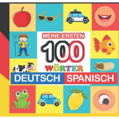 Roth meine ersten 100 wörter deutsch-Spanisch: Spanisch lernen für Kinder von 2 7 Jahren Roth meine ersten 100 wörter deutsch-Spanisch: Spanisch lernen für Kinder von 2 7 Jahren