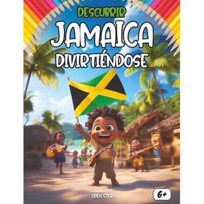 Open Story Descubrir Jamaica divirtiéndose: Libro educativo y divertido para niños y niñas: juegos, cuestionarios, dibujos para colorear, actividades culturales ... maestras, profesores y docentes de primaria Open Story Descubrir Jamaica divirtiéndose: Libro educativo y divertido para niños y niñas: juegos, cuestionarios, dibujos para colorear, actividades culturales ... maestras, profesores y docentes de primaria