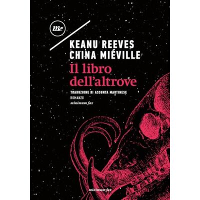 Reeves, Keanu Il libro dell'altrove (Sotterranei) Reeves, Keanu Il libro dell'altrove (Sotterranei)
