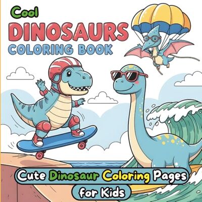 ART Cool Dinosaurs Coloring Book: Cute Dinosaur Coloring Pages for Kids ART Cool Dinosaurs Coloring Book: Cute Dinosaur Coloring Pages for Kids