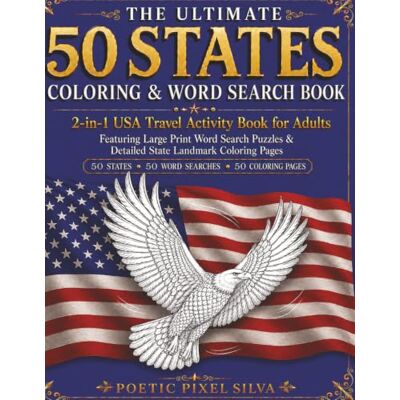 Silva THE ULTIMATE 50 STATES COLORING & WORD SEARCH BOOK: 2 IN 1 USA TRAVEL ACTIVITY BOOK FOR ADULTS Silva THE ULTIMATE 50 STATES COLORING & WORD SEARCH BOOK: 2 IN 1 USA TRAVEL ACTIVITY BOOK FOR ADULTS