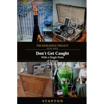 Stanton Don't Get Caught With a Single Point of Failure: What my Grandkids Need to Know (The Resilience Trilogy) Stanton Don't Get Caught With a Single Point of Failure: What my Grandkids Need to Know (The Resilience Trilogy)