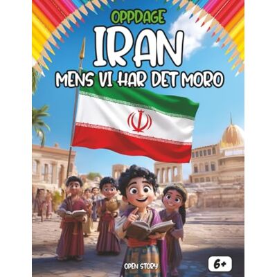 Open Story Oppdage Iran mens vi har det moro: kultur, historie, tradisjoner, mat, helter, legender, quiz og fargelegging Open Story Oppdage Iran mens vi har det moro: kultur, historie, tradisjoner, mat, helter, legender, quiz og fargelegging