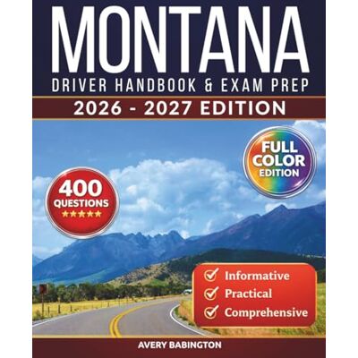 Avery Montana Driver Handbook & Exam Prep: 400 Practice Questions, Road Signs Guide & Complete Study Manual for the Montana MVD Permit Test (FULL COLOR EDITION) Avery Montana Driver Handbook & Exam Prep: 400 Practice Questions, Road Signs Guide & Complete Study Manual for the Montana MVD Permit Test (FULL COLOR EDITION)