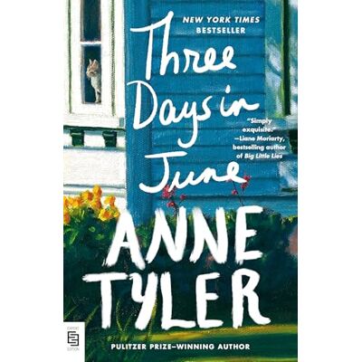Tyler, Anne Three Days in June: A Novel Tyler, Anne Three Days in June: A Novel