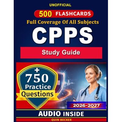 Becker CPPS Study Guide: 750 Practice Questions and Expert Rationales to Help You Pass the Certified Professional in Patient Safety Exam, An Unofficial Study Material Becker CPPS Study Guide: 750 Practice Questions and Expert Rationales to Help You Pass the Certified Professional in Patient Safety Exam, An Unofficial Study Material