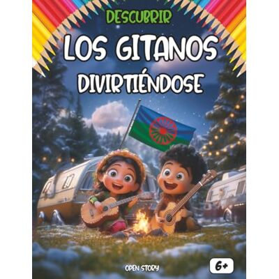 Open Story Descubrir los gitanos divirtiéndose: Un libro educativo e ilustrado para descubrir la historia, cultura, música, cocina y leyendas del pueblo gitano, con juegos, preguntas y páginas para colorear. Open Story Descubrir los gitanos divirtiéndose: Un libro educativo e ilustrado para descubrir la historia, cultura, música, cocina y leyendas del pueblo gitano, con juegos, preguntas y páginas para colorear.
