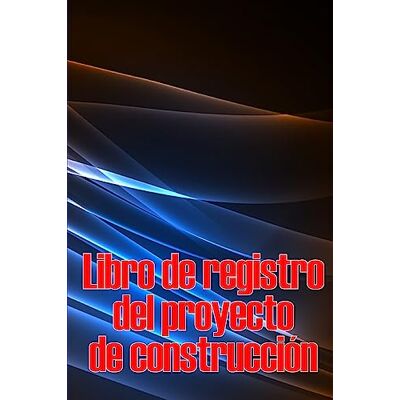 Halconero, Susana Libro de registro del proyecto de construcción: Seguimiento diario de la obra para registrar la mano de obra, las tareas, los calendarios, el informe diario de la obra y mucho más Halconero, Susana Libro de registro del proyecto de construcción: Seguimiento diario de la obra para registrar la mano de obra, las tareas, los calendarios, el informe diario de la obra y mucho más