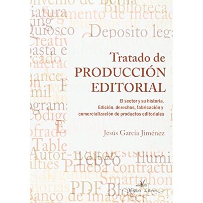 García Jiménez, Jesús Tratado de producción editorial: El sector y su historia. Edición, derechos, fabricación y comercialización de productos editoriales (O.VARIAS) García Jiménez, Jesús Tratado de producción editorial: El sector y su historia. Edición, derechos, fabricación y comercialización de productos editoriales (O.VARIAS)