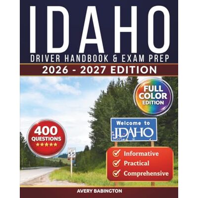 Avery Idaho Driver Handbook & Exam Prep: 400 Practice Questions, Road Signs Guide & Complete Study Manual for the Idaho DMV Permit Test (FULL COLOR EDITION) Avery Idaho Driver Handbook & Exam Prep: 400 Practice Questions, Road Signs Guide & Complete Study Manual for the Idaho DMV Permit Test (FULL COLOR EDITION)