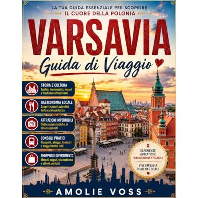 Voss GUIDA TURISTICA DI VARSAVIA 2026: Guida completa di Varsavia: attrazioni principali, gastronomia locale e consigli di viaggio utili. Voss GUIDA TURISTICA DI VARSAVIA 2026: Guida completa di Varsavia: attrazioni principali, gastronomia locale e consigli di viaggio utili.