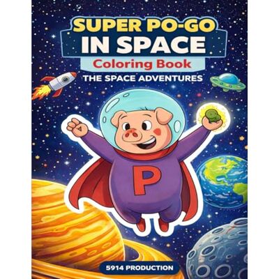 Sun Super Po-Go in Space, Coloring Book: The Space Adventures Sun Super Po-Go in Space, Coloring Book: The Space Adventures