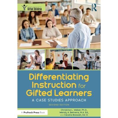 Weber Differentiating Instruction for Gifted Learners: A Case Studies Approach Weber Differentiating Instruction for Gifted Learners: A Case Studies Approach
