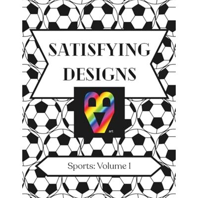 ART Satisfying Designs: Sports: Volume 1 ART Satisfying Designs: Sports: Volume 1