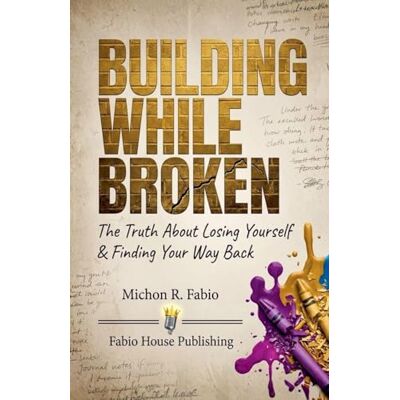 Fabio, Michon Building While Broken eBook Fabio, Michon Building While Broken eBook