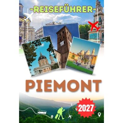Jane PIEMONT REISEFÜHRER 2027: Turin, Alba, Ortasee, Langhe & Barolo entdecken – Malerische Weinberge, historische Städte, italienische Küche, Berglandschaften & unvergessliche Erlebnisse Jane PIEMONT REISEFÜHRER 2027: Turin, Alba, Ortasee, Langhe & Barolo entdecken – Malerische Weinberge, historische Städte, italienische Küche, Berglandschaften & unvergessliche Erlebnisse