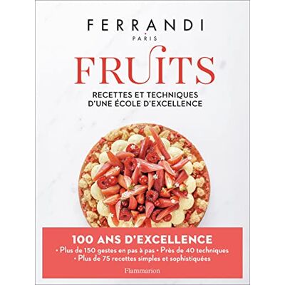 Flammarion Fruits: Recettes et techniques d'une école d'excellence Flammarion Fruits: Recettes et techniques d'une école d'excellence