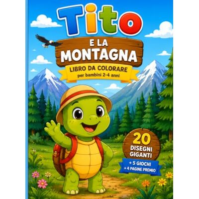 Daisy Tech TITO E LA MONTAGNA: Libro da colorare per bambini 2-4 anni con giochi divertenti (LE AVVENTURE DI TITO) Daisy Tech TITO E LA MONTAGNA: Libro da colorare per bambini 2-4 anni con giochi divertenti (LE AVVENTURE DI TITO)
