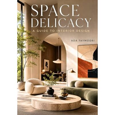 Taymoori, Ada Space Delicacy A Guide to Interior Design, Interior Design eBook, Interior Design Books, Interior Design Handbook, Interior Design Books for Beginners Taymoori, Ada Space Delicacy A Guide to Interior Design, Interior Design eBook, Interior Design Books, Interior Design Handbook, Interior Design Books for Beginners