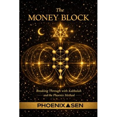 Phoenix The Money Block: Breaking through with Kabbalah Phoenix The Money Block: Breaking through with Kabbalah