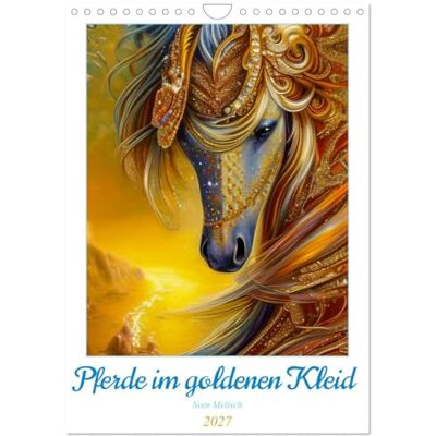 CALVENDO Caballos en vestido dorado (calendario de pared 2027 DIN A4 alto), calendario mensual: retratos de caballos ilustrados surrealistas CALVENDO Caballos en vestido dorado (calendario de pared 2027 DIN A4 alto), calendario mensual: retratos de caballos ilustrados surrealistas