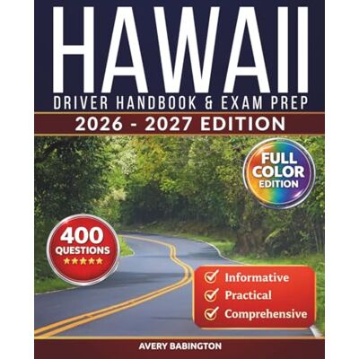 Avery Hawaii Driver Handbook & Exam Prep: 400 Practice Questions, Road Signs Guide & Complete Study Manual for the Hawaii DOT Permit Test (FULL COLOR EDITION) Avery Hawaii Driver Handbook & Exam Prep: 400 Practice Questions, Road Signs Guide & Complete Study Manual for the Hawaii DOT Permit Test (FULL COLOR EDITION)