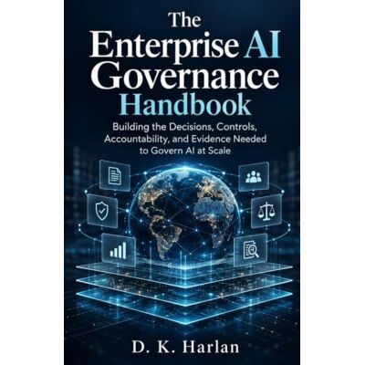 Tura The Enterprise AI Governance Handbook: Building the Decisions, Controls, Accountability, and Evidence Needed to Govern AI at Scale Tura The Enterprise AI Governance Handbook: Building the Decisions, Controls, Accountability, and Evidence Needed to Govern AI at Scale