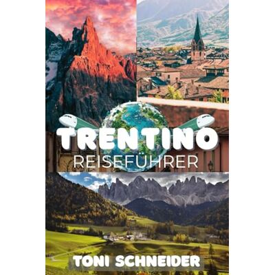 Toni TRENTINO REISEFÜHRER 2026: Wo die Dolomiten auf den Tisch treffen – Ein liebevoller Führer zu Trentino’s bestgehüteten Geheimnissen Toni TRENTINO REISEFÜHRER 2026: Wo die Dolomiten auf den Tisch treffen – Ein liebevoller Führer zu Trentino’s bestgehüteten Geheimnissen