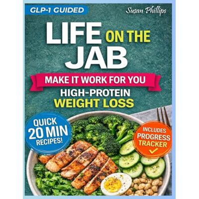 Philips Life on the Jab Make It Work for You: High-Protein Eating for Real-Life Weight Loss for Women Philips Life on the Jab Make It Work for You: High-Protein Eating for Real-Life Weight Loss for Women