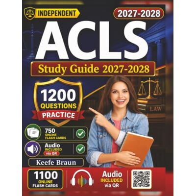 Braun Independent ACLS Study Guide 2027-2028: AHA Advanced Cardiac Life Support Exam Prep with 1200 Realistic Practice Questions And Detailed Rationales Braun Independent ACLS Study Guide 2027-2028: AHA Advanced Cardiac Life Support Exam Prep with 1200 Realistic Practice Questions And Detailed Rationales