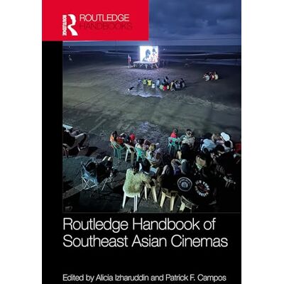 Routledge Handbook of Southeast Asian Cinemas Routledge Handbook of Southeast Asian Cinemas