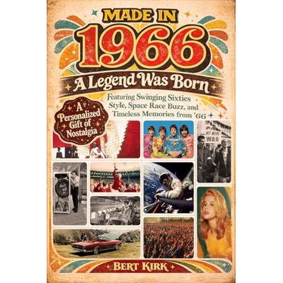 Kirk Made in 1966: A Legend Was Born A Personalized Gift of Nostalgia Featuring Swinging Sixties Style, Space Race Buzz, and Timeless Memories from '66 Kirk Made in 1966: A Legend Was Born A Personalized Gift of Nostalgia Featuring Swinging Sixties Style, Space Race Buzz, and Timeless Memories from '66