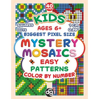 ART Kids Easy Patterns Mystery Mosaics Color by Number Quest: A Fun and Engaging Coloring Book with Hidden Pixels & Dots Pictures for Girls & Boys Ages 6+ ART Kids Easy Patterns Mystery Mosaics Color by Number Quest: A Fun and Engaging Coloring Book with Hidden Pixels & Dots Pictures for Girls & Boys Ages 6+