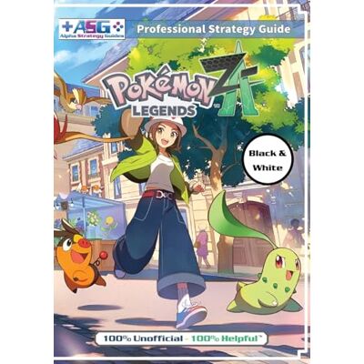 Alpha Pokémon Legends Z-A Strategy Guide Book (Black and White Budget-Friendly Edition): 100% Unofficial 100% Helpful Walkthrough Alpha Pokémon Legends Z-A Strategy Guide Book (Black and White Budget-Friendly Edition): 100% Unofficial 100% Helpful Walkthrough