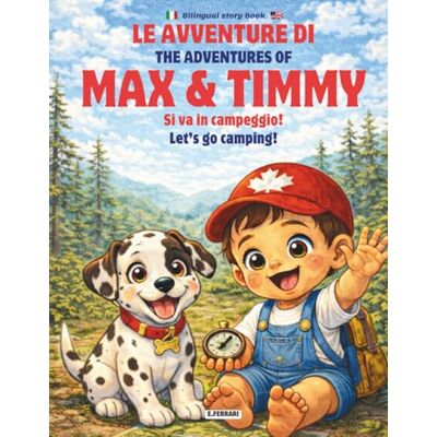Acer Le avventure di Max e Timmy Si va in campeggio!: The adventures of Max and Timmy Let's go camping!: Bilingual Story Book ENG ITA Acer Le avventure di Max e Timmy Si va in campeggio!: The adventures of Max and Timmy Let's go camping!: Bilingual Story Book ENG ITA