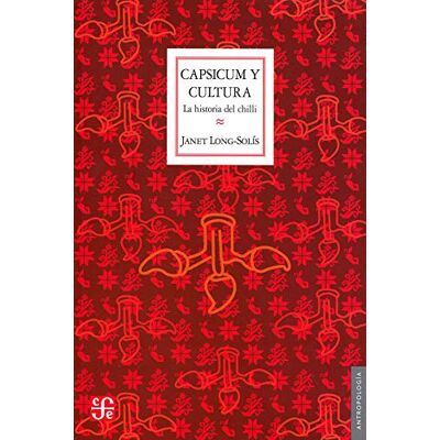 Solis CAPSICUM Y CULTURA: La Historia del Chilli (Antropologia (fce)) Solis CAPSICUM Y CULTURA: La Historia del Chilli (Antropologia (fce))