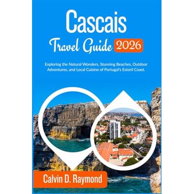 Calvin Cascais Travel Guide 2026: Exploring the Natural Wonders, Stunning Beaches, Outdoor Adventures, and Local Cuisine of Portugal’s Estoril Coast. Calvin Cascais Travel Guide 2026: Exploring the Natural Wonders, Stunning Beaches, Outdoor Adventures, and Local Cuisine of Portugal’s Estoril Coast.