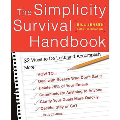 Jensen The Simplicity Survival Handbook: 32 Ways To Do Less And Accomplish More Jensen The Simplicity Survival Handbook: 32 Ways To Do Less And Accomplish More