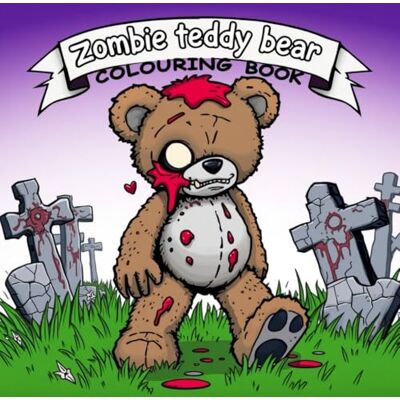 ART Zombie teddy bear colouring book: Rotten, Ragged, and Ready to Colour ART Zombie teddy bear colouring book: Rotten, Ragged, and Ready to Colour