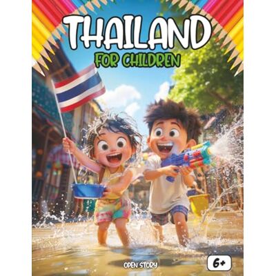 Open Story Thailand for Kids: A Journey to the Land of Smiles, Floating Markets, Golden Temples, and Majestic Elephants: A Young Explorer’s Guide: Discover ... Colorful Festivals, and Ancient Traditions Open Story Thailand for Kids: A Journey to the Land of Smiles, Floating Markets, Golden Temples, and Majestic Elephants: A Young Explorer’s Guide: Discover ... Colorful Festivals, and Ancient Traditions