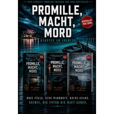 ART PROMILLE, MACHT, MORD – KÄRNTEN AM ABGRUND: Ein Alpen-Noir-Thriller in drei Bänden die SOKO Wörthersee ermittelt (ein Kärnten Krimi der SoKo Wörthersee) ART PROMILLE, MACHT, MORD – KÄRNTEN AM ABGRUND: Ein Alpen-Noir-Thriller in drei Bänden die SOKO Wörthersee ermittelt (ein Kärnten Krimi der SoKo Wörthersee)