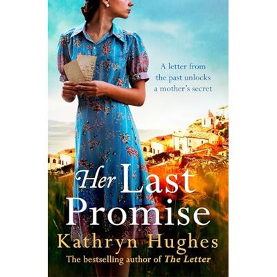 Hughes, Kathryn Her Last Promise: An absolutely gripping novel of the power of hope from the bestselling historical fiction author of The Memory Box Hughes, Kathryn Her Last Promise: An absolutely gripping novel of the power of hope from the bestselling historical fiction author of The Memory Box